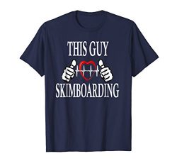 Mens This Guy Loves Skimboarding Extreme Sport Skimboard T Shirt Medium Navy